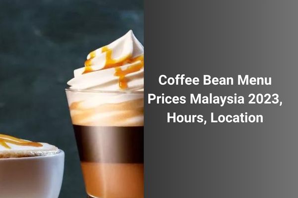 coffee-bean-menu-prices-malaysia-2023-hours-location