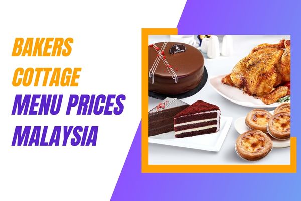 Bakers Cottage Menu Prices Malaysia 2023, Hours, Location