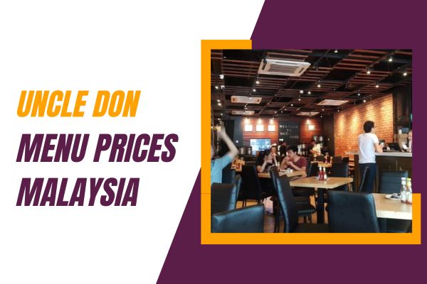Uncle Don Menu Prices Malaysia 2023, Hours, Location